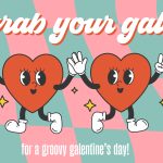 Grab your gals for a Groovy Galentine's Day. Two cartoon hearts high fiving